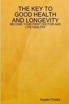 THE KEY TO GOOD HEALTH AND LONGEVITY - Oneka, Angelo