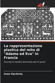 La rappresentazione plastica del mito di &quote;Adamo ed Eva&quote; in Francia