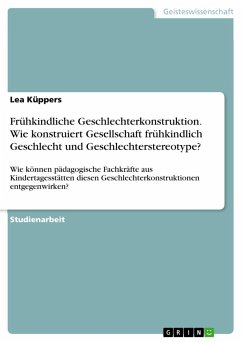 Frühkindliche Geschlechterkonstruktion. Wie konstruiert Gesellschaft frühkindlich Geschlecht und Geschlechterstereotype?