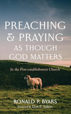 Preaching and Praying as Though God Matters - Byars, Ronald P.
