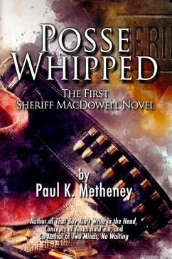 Posse Whipped: The First Sheriff MacDowell Novel - Metheney, Paul K.