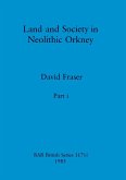 Land and Society in Neolithic Orkney, Part i
