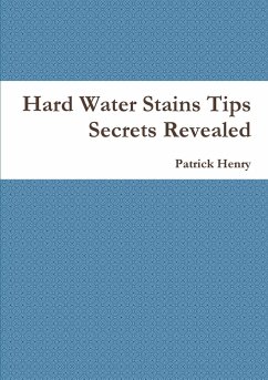 Hard Water Stains Tips Secrets Revealed - Henry, Patrick