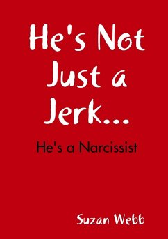 He's Not Just a Jerk... - Webb, Suzan