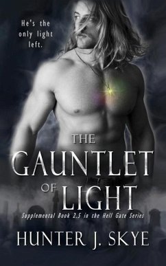 The Gauntlet of Light - A Paranormal Romance: The Hell Gate Series, Book 2.5 - Skye, Hunter