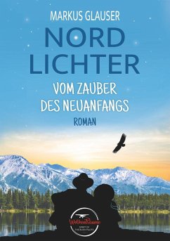 Nordlichter: Vom Zauber des Neuanfangs - Glauser, Markus