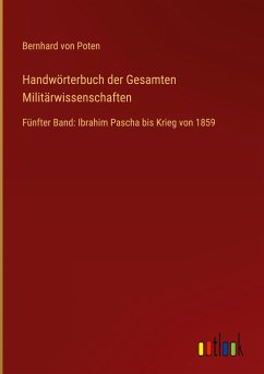 Handwörterbuch der Gesamten Militärwissenschaften - Poten, Bernhard Von