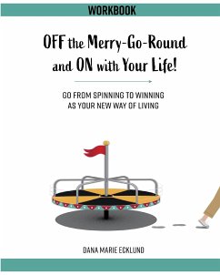 Off the Merry-Go-Round and On With Your Life WORKBOOK - Ecklund, Dana Marie