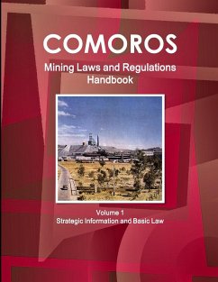 Comoros Mining Laws and Regulations Handbook Volume 1 Strategic Information and Basic Law - Ibp, Inc.