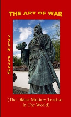 The Art of War. ( The Oldest Military Treatise In The World ) - Tzu, Sun