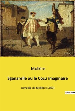 Sganarelle ou le Cocu imaginaire - Molière