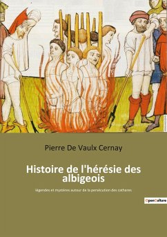 Histoire de l'hérésie des albigeois - de Vaulx Cernay, Pierre