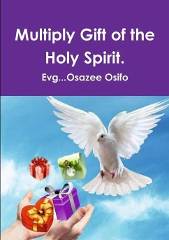 Multiply Gift of the Holy Spirit. - Osifo, Evg. . . Osazee