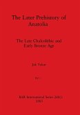The Later Prehistory of Anatolia, Part i