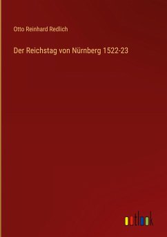 Der Reichstag von Nürnberg 1522-23 - Redlich, Otto Reinhard