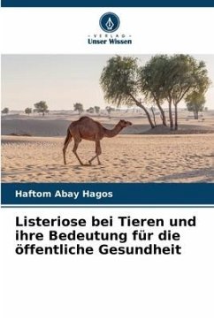 Listeriose bei Tieren und ihre Bedeutung für die öffentliche Gesundheit - Abay Hagos, Haftom