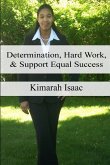 Determination, Hard Work and Support Equal Success