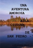 UNA AVENTURA AMOROSA A LA CIUDAD DE SAN PEDRO