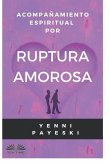 Acompañamiento Espiritual Por Ruptura Amorosa