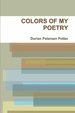 COLORS OF MY POETRY - Petersen Potter, Dorian
