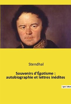 Souvenirs d'Égotisme : autobiographie et lettres inédites - Stendhal