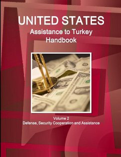 US Assistance to Turkey Handbook Volume 2 Defense, Security Cooperation and Assistance - Ibp, Inc.