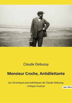 Monsieur Croche, Antidilettante - Debussy, Claude