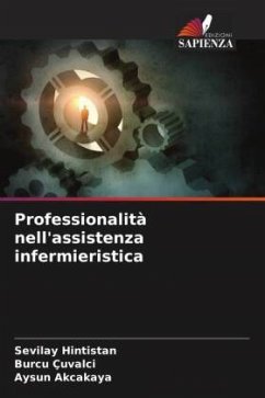 Professionalità nell'assistenza infermieristica - Hintistan, Sevilay;Çuvalci, Burcu;Akcakaya, Aysun