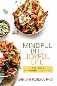 Mindful Bite, Joyful Life: 365 Days of Mindful Eating - Forman, Sheila H.