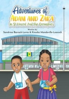 Adventures of Adam and Zara in St. Vincent and the Grenadines - Mandeville-Leacock, Kinnike; Barrock-Lavia, Sandrina