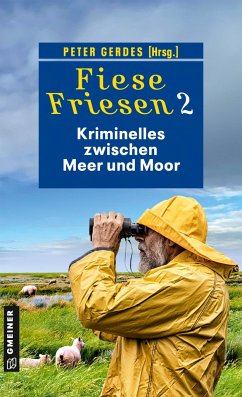 Fiese Friesen 2 - Kriminelles zwischen Meer und Moor - Barow, Ulrike;Gerdes, Heike;Godazgar, Peter;Gerdes, Peter