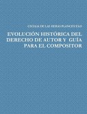EVOLUCIÓN HISTÓRICA DEL DERECHO DE AUTOR Y GUÍA PARA EL COMPOSITOR