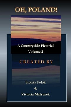 Oh, Poland! A Countryside Pictorial Volume Two - Malyurek, Victoria