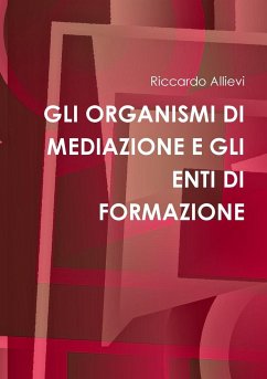 GLI ORGANISMI DI MEDIAZIONE E GLI ENTI DI FORMAZIONE - Allievi, Riccardo