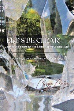 Let's Be Clear! Connect to Yourself - to Spirit- to Your Dreams! - Ca'rynaCarj'an