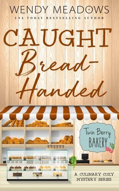 Caught Bread-Handed: A Culinary Cozy Mystery Series (Twin Berry Bakery, #10) (eBook, ePUB) - Meadows, Wendy