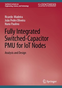 Fully Integrated Switched-Capacitor PMU for IoT Nodes (eBook, PDF) - Madeira, Ricardo; Oliveira, João Pedro; Paulino, Nuno