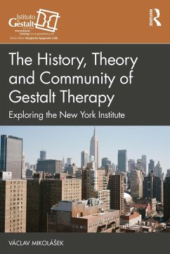 The History, Theory and Community of Gestalt Therapy (eBook, PDF) - Mikolásek, Václav