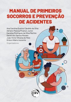 Manual de primeiros socorros e prevenção de acidentes (eBook, ePUB) - Silva, Ana Carolina Queiroz Cândido da; Junior, Adriano Pessoa Picanço; Martins, Karoline Rodrigues da Silva; Moraes, Daniel dos Santos; Melo, João Victor Oliveira de; Inocente, Orizon Hilário