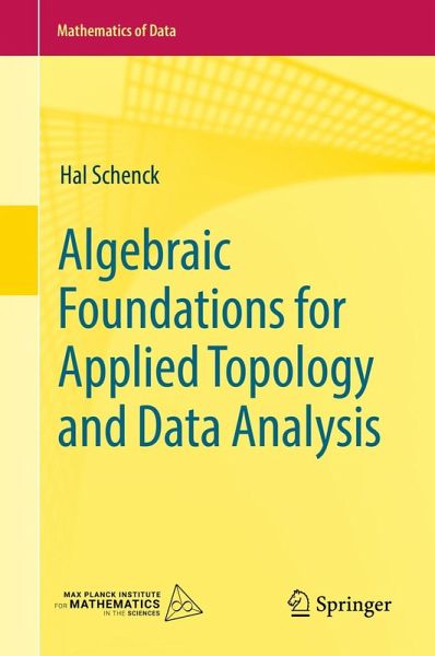 Algebraic Foundations for Applied Topology and Data Analysis (eBook, PDF) Algebraic Foundations for Applied Topology and Data Analysis (eBook, PDF)
