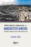 Percursos urbanos da Manchester Mineira do Código de Obras de 1938 ao Plano Diretor de 2018 (eBook, ePUB)