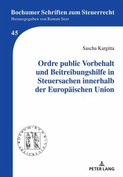 Ordre public Vorbehalt und Beitreibungshilfe in Steuersachen innerhalb der Europäischen Union - Kargitta, Sascha