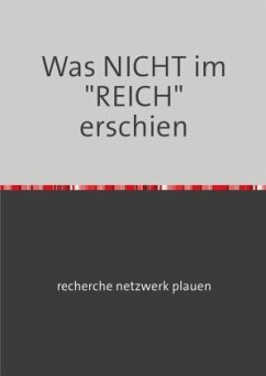 Was NICHT im REICH erschien - plauen, recherche netzwerk