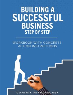 Building a successful business step by step - Mikulaschek, Dominik