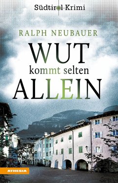 Wut kommt selten allein / Südtirolkrimi Bd.7 - Neubauer, Ralph