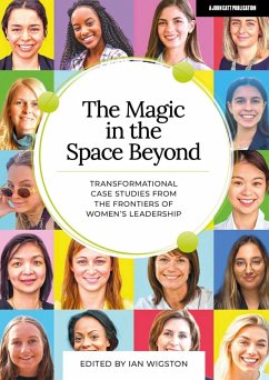 The Magic in the Space Beyond: Transformational case studies from the frontiers of women's leadership (eBook, ePUB) - Wigston, Ian