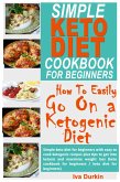 Simple Keto Diet Cookbook for Beginners - How to Easily go on a Ketogenic Diet (eBook, ePUB)