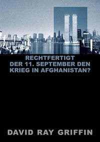 Rechtfertigt der 11. September den Krieg in Afghanistan? (peace press article series) - Griffin, Prof. David Ray