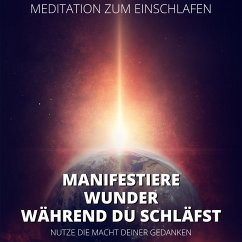 Meditation zum Einschlafen - Manifestiere Wunder, während du schläfst (MP3-Download) - Kempermann, Raphael