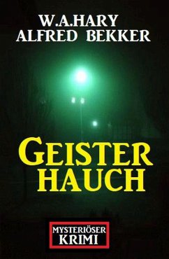 Mysteriöser Krimi: Geisterhauch (eBook, ePUB) - Bekker, Alfred; Hary, W. A.